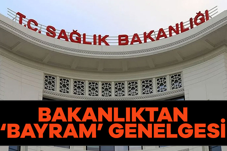Sağlık Bakanlığı’ndan ‘bayram’ genelgesi