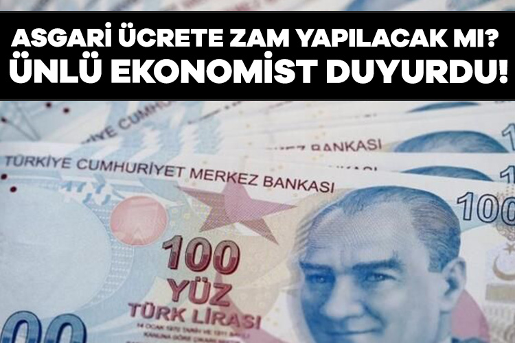 Ünlü ekonomist ‘asgari ücrete artış yapılacak’ diyerek tarih verdi!