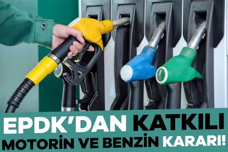 EPDK’dan katkılı motorin ve benzin kararı!