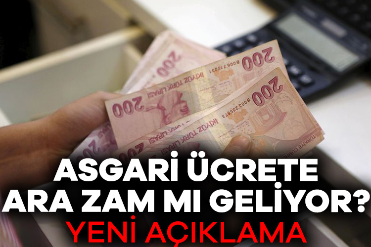 Asgari ücrete ara zam mı geliyor? Yeni açıklama