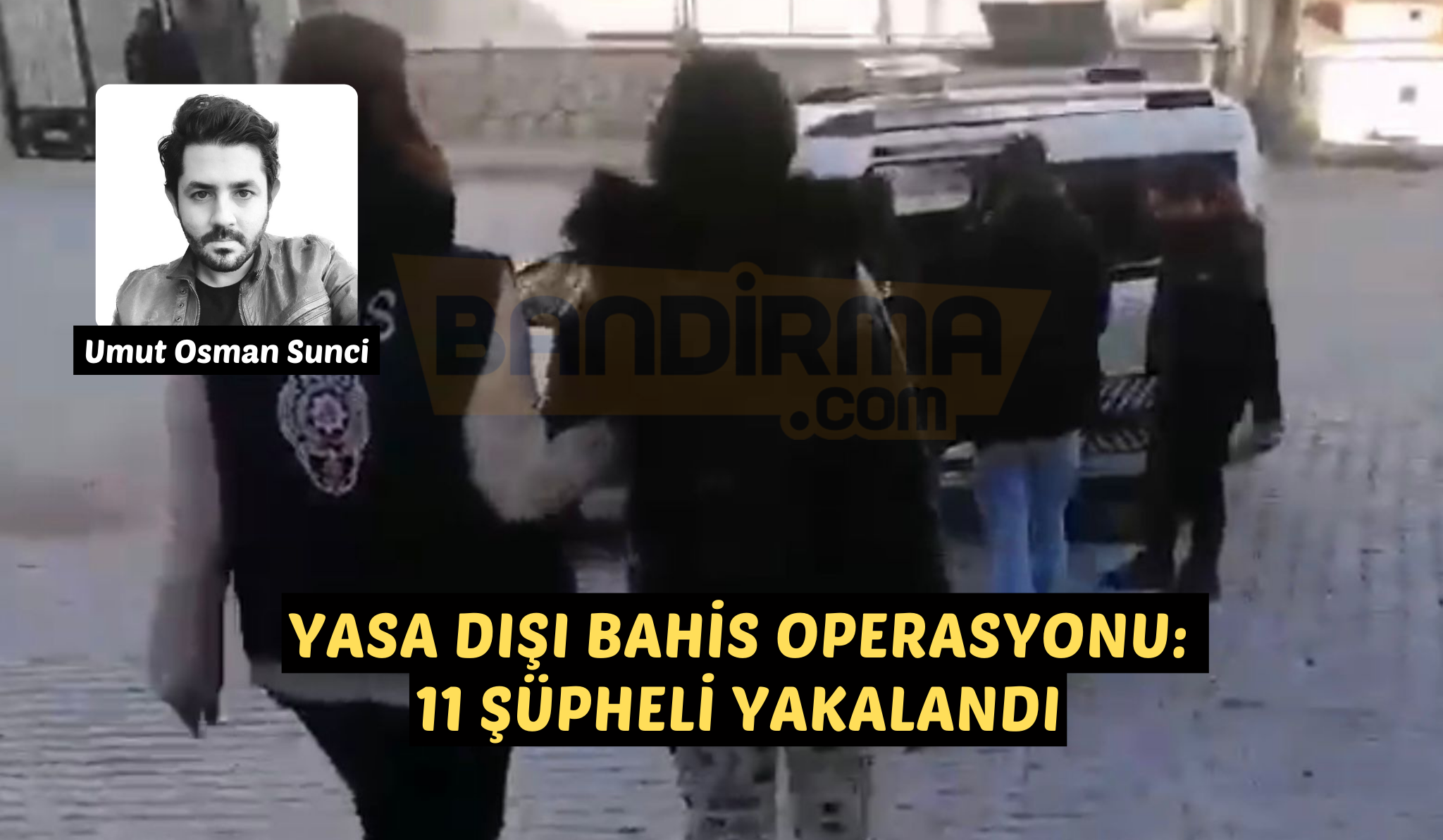 YASA DIŞI BAHİS OPERASYONU: 11 ŞÜPHELİ YAKALANDI