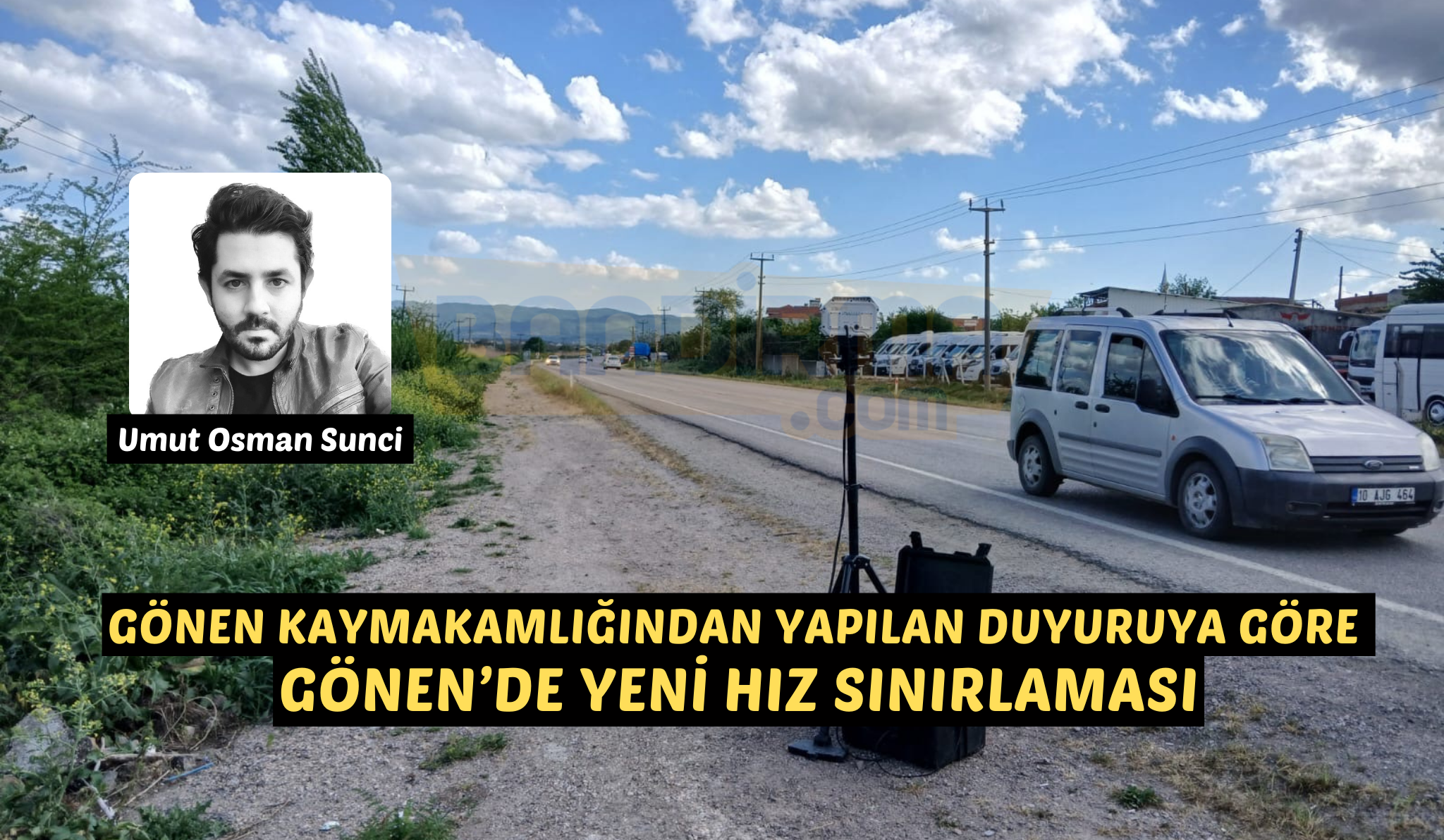 GÖNEN’DEKİ O BÖLGELER İÇİN YENİ HIZ SINIRLAMASI: DENETİMLER ARTTIRILDI!