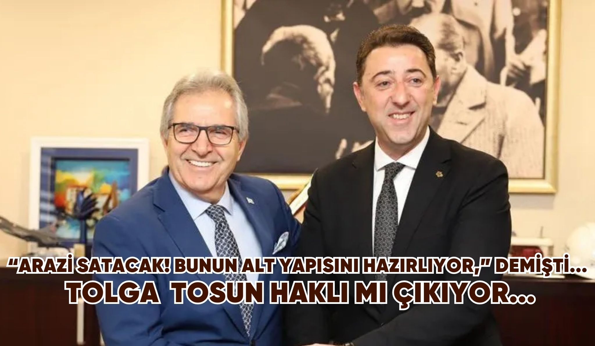 TOLGA TOSUN HAKLI MI ÇIKIYOR? BELEDİYE ARAZİLERİ SATIŞA ÇIKARILACAK!