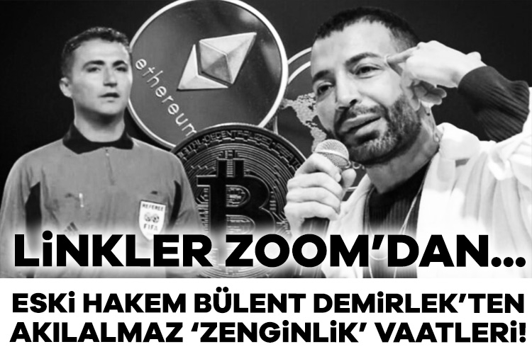 Linkler Zoom’dan… Eski hakem Bülent Demirlek’ten akılalmaz ‘zenginlik’ vaatleri