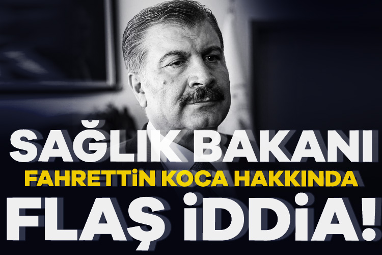 Sağlık Bakanı Fahrettin Koca hakkında flaş iddia!